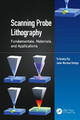Scanning Probe Lithography: Fundamentals, Materials, and Applications by Yu Kyoung Ryu