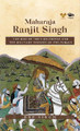 Maharaja Ranjit Singh:: The Rise of the Sikh Empire and The Military History of The Punjab by RNP Singh