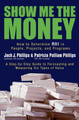 Show Me The Money: How to Determine ROI in People, Projects, and Programs by Jack Phillips