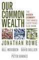 Our Common Wealth: The Hidden Economy That Makes Everything Else Work by Jonathan Rowe