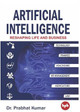 Artificial intelligence: Reshaping Life and Business by Dr. Prabhat Kumar
