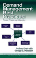 Demand Management Best Practices: Process, Principles and Collaboration by Colleen Crum