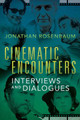 Cinematic Encounters: Interviews and Dialogues by Jonathan Rosenbaum