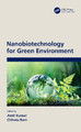 Nanobiotechnology for Green Environment by Amit Kumar