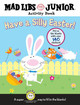Have a Silly Easter!: Mad Libs Junior Activity Book by Brenda Sexton