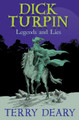 Dick Turpin: Legends and Lies by Terry Deary