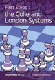 First Steps: The Colle and London Systems by Cyrus Lakdawala