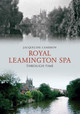 Royal Leamington Spa Through Time by Jacqueline Cameron