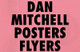 Dan Mitchell: Posters and Flyers by Dan Mitchell