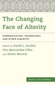 The Changing Face of Alterity: Communication, Technology, and Other Subjects by David J. Gunkel