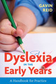 Dyslexia in the Early Years: A Handbook for Practice by Gavin Reid