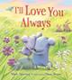 I'll Love You Always (padded board book) by Mark Sperring