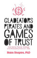 Gladiators, Pirates and Games of Trust: How Game Theory, Strategy and Probability Rule Our Lives Haim Shapira 9781786780102