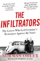 The Infiltrators: The Lovers Who Led Germany's Resistance Against the Nazis by Norman Ohler