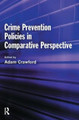 Crime Prevention Policies in Comparative Perspective Adam Crawford (University of Leeds, Leeds, England, UK) 9781843924128