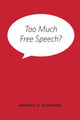 Too Much Free Speech? by Randall P. Bezanson
