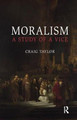 Moralism: A Study of a Vice Craig Taylor 9781844654949