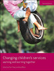 Changing Children's Services: Working and Learning Together Pam Foley (School of Health and Social Welfare, The Open University) 9781447313793