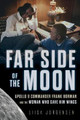 Far Side of the Moon: Apollo 8 Commander Frank Borman and the Woman Who Gave Him Wings by Liisa Jorgensen