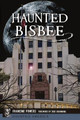 Haunted Bisbee by Francine Powers