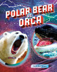 Polar Bear vs. Orca by Lisa M Bolt Simons