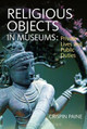 Religious Objects in Museums: Private Lives and Public Duties Crispin Paine 9781847887733