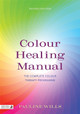 Colour Healing Manual: The Complete Colour Therapy Programme by Pauline Wills