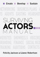 Surviving Actors Manual by Felicity Jackson