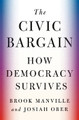 The Civic Bargain: How Democracy Survives by Brook Manville