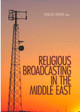 Religious Broadcasting in the Middle East by Khaled Hroub