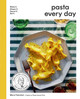 Pasta Every Day: Make It, Shape It, Sauce It, Eat It by Meryl Feinstein 9780316360562
