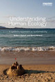 Understanding Human Ecology: A systems approach to sustainability by Robert Dyball