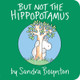 But Not the Hippopotamus by Sandra Boynton 9780671449049