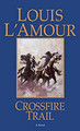 Crossfire Trail by Louis L'Amour 9780553280999