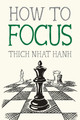 How to Focus by Thich Nhat Hanh 9781952692178