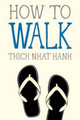 How to Walk by Thich Nhat Hanh 9781937006921