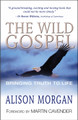 The Wild Gospel: Bringing Truth to Life by Alison Morgan