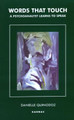 Words That Touch: A Psychoanalyst Learns to Speak Danielle Quinodoz 9781855759435
