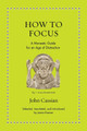 How to Focus: A Monastic Guide for an Age of Distraction by John Cassian 9780691208084