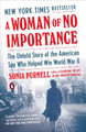 A Woman of No Importance: The Untold Story of the American Spy Who Helped Win World War II by Sonia Purnell 9780735225312