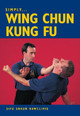 Simply Wing Chun Kung Fu by Sifu Shaun Rawcliffe