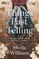 Things Past Telling: A Novel by Sheila Williams 9780063097087