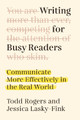 Writing for Busy Readers: Communicate More Effectively in the Real World by Todd Rogers 9780593187487