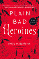 Plain Bad Heroines by Emily M Danforth 9780062942869