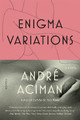 Enigma Variations by Andre Aciman 9781250159977