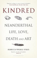 Kindred: Neanderthal Life, Love, Death and Art by Rebecca Wragg Sykes 9781635579895