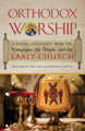 Orthodox Worship: A Living Continuity with the Synagogue, the Temple, and the Early Church by Benjamin D Williams