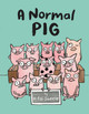 A Normal Pig by K-Fai Steele
