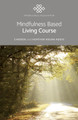 Mindfulness Based Living Course: A self-help version of the popular Mindfulness eight-week course, emphasising kindness and self-compassion, including guided meditations Heather Choden 9781785358326
