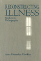 Reconstructing Illness: Studies in Pathography by Anne Hunsaker Hawkins